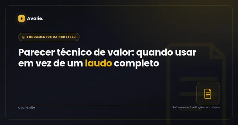 Parecer técnico de valor: quando usar em vez de um laudo completo